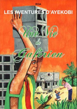 Couverture de la bande dessinée Une vie de galérien - L'histoire d'Ayekobi