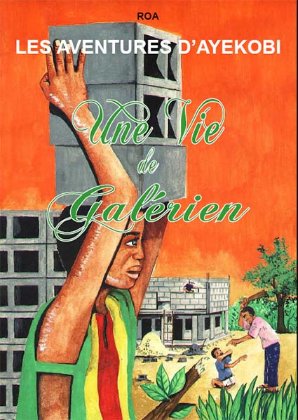 Couverture de la bande dessinée Une vie de galérien - L'histoire d'Ayekobi